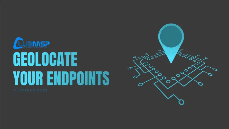 Geolocate Your Endpoints Geolocate Your Endpoints
